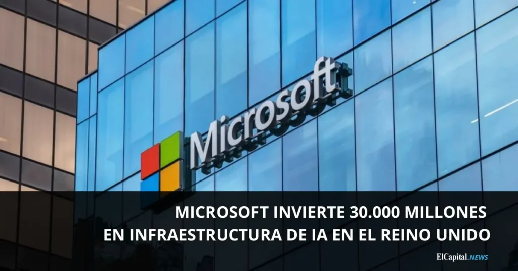 Microsoft invierte 30.000 Millones en infraestructura de IA en el Reino Unido