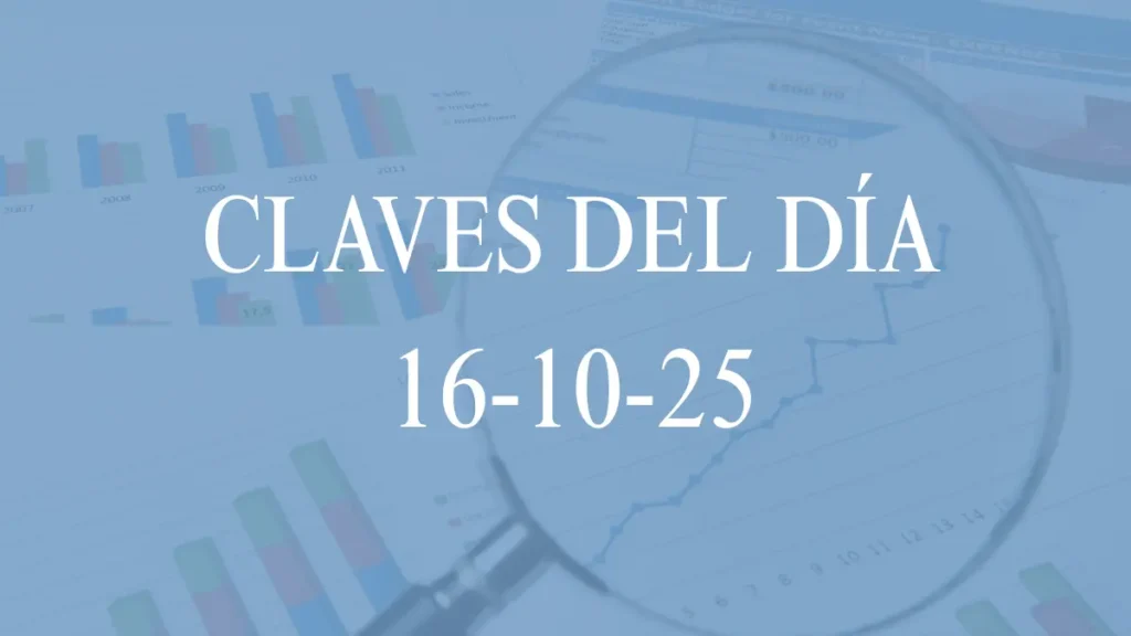 Morning Briefing - Claves del día 16.10.2025