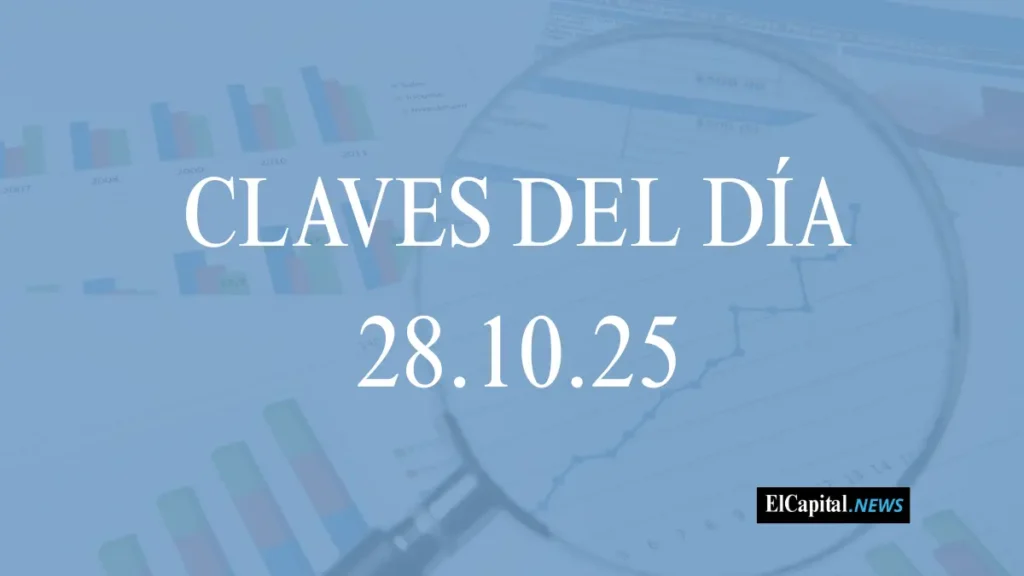 Claves del día 28.10.2025. noticias económicas y financieras